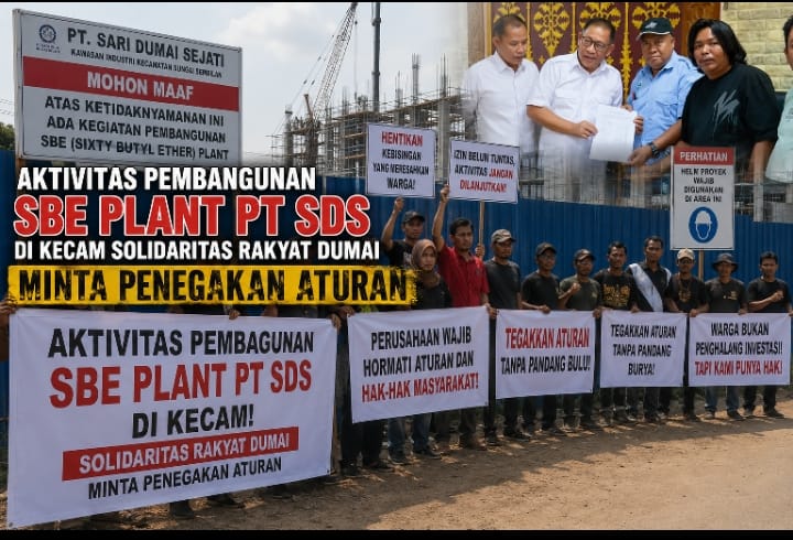 Aktivitas Pembangunan SBE Plant PT SDS Di Kecam Solidaritas Rakyat Dumai Minta Penegakan Aturan